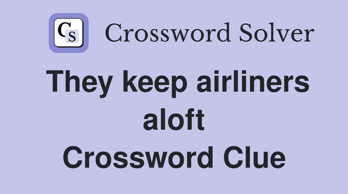 They keep airliners aloft Crossword Clue