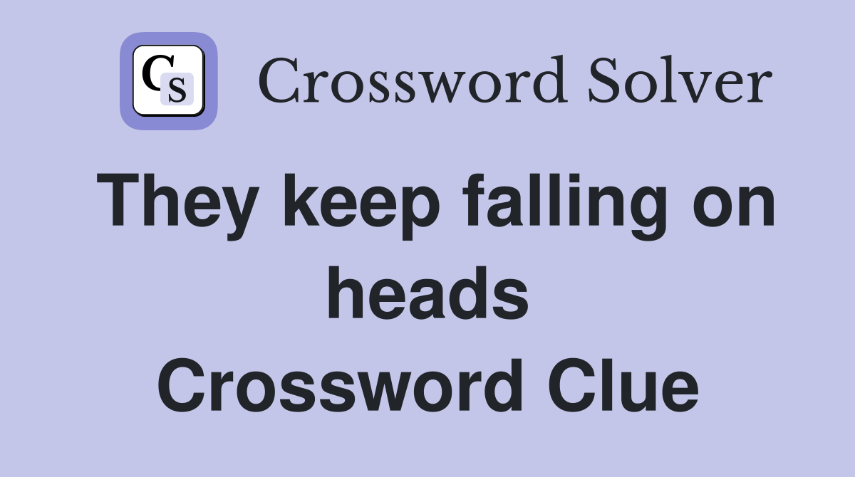 They keep falling on heads Crossword Clue