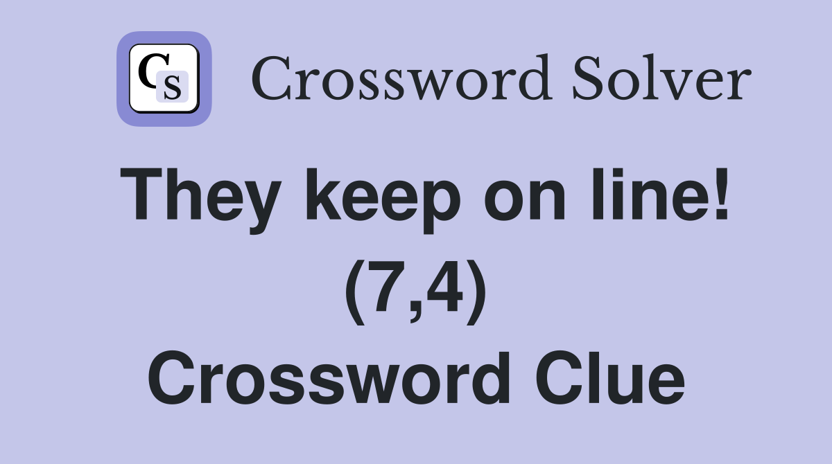 They keep on line! (7,4) Crossword Clue