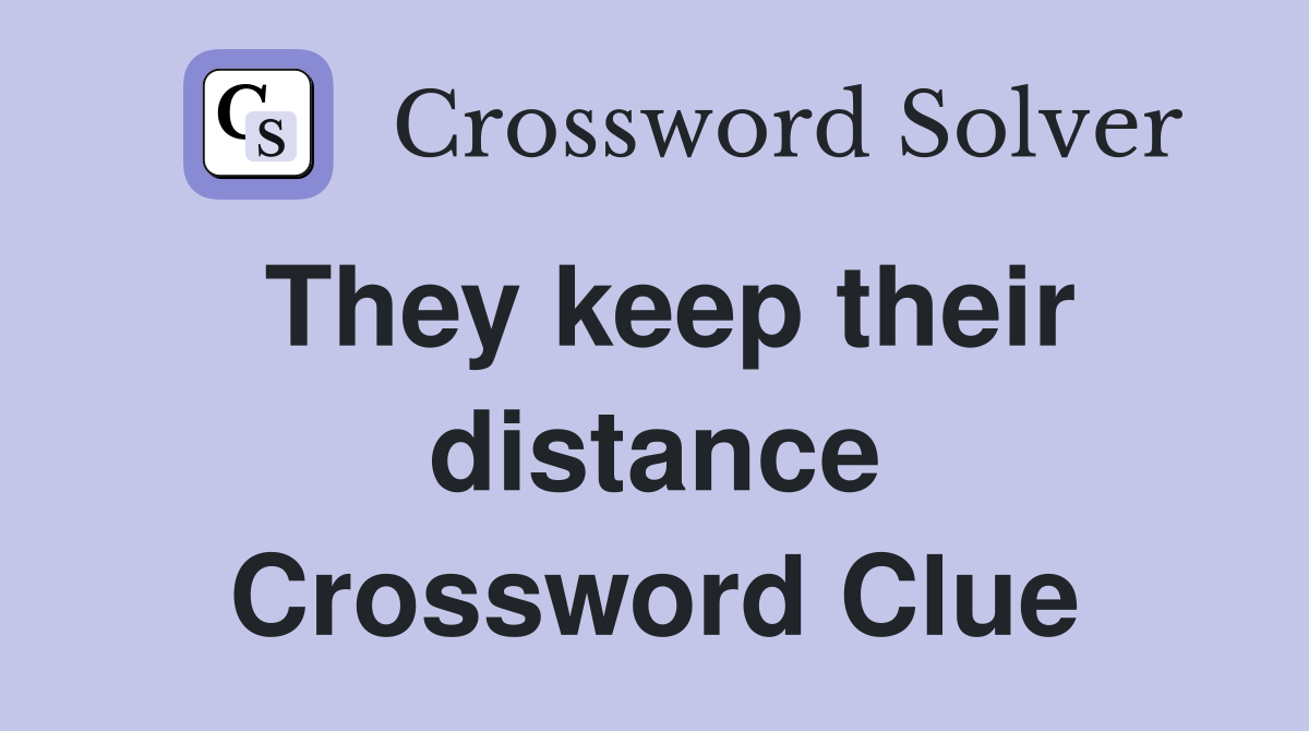 They keep their distance Crossword Clue