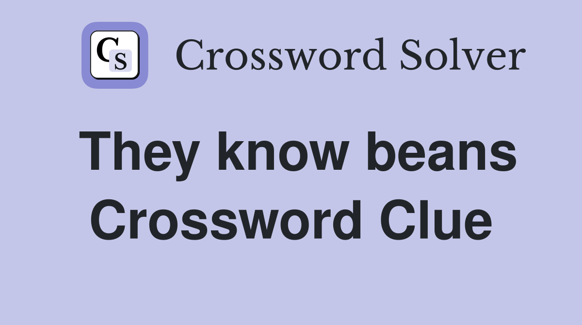 They know beans Crossword Clue