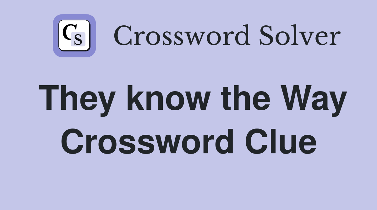 They know the Way Crossword Clue