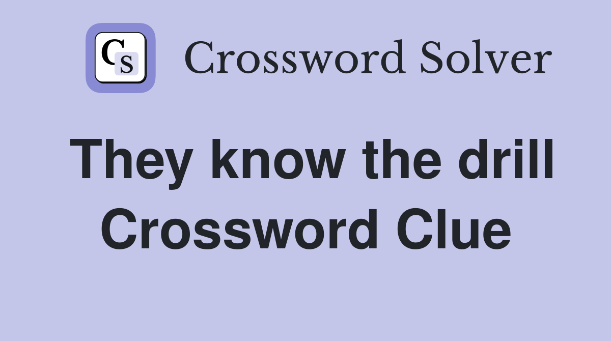 They know the drill Crossword Clue