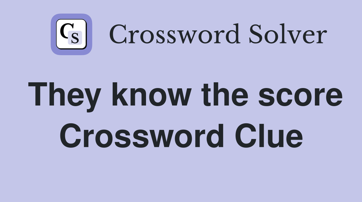 They know the score Crossword Clue