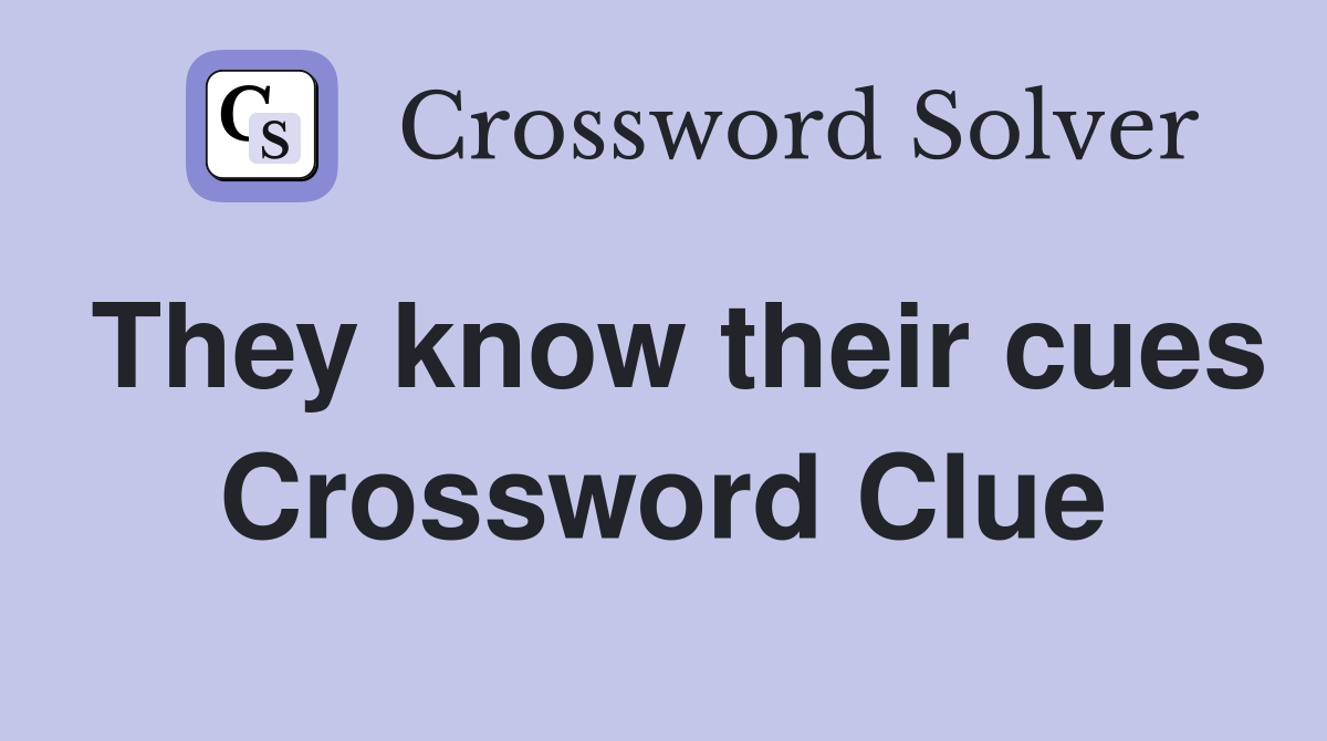 They know their cues Crossword Clue