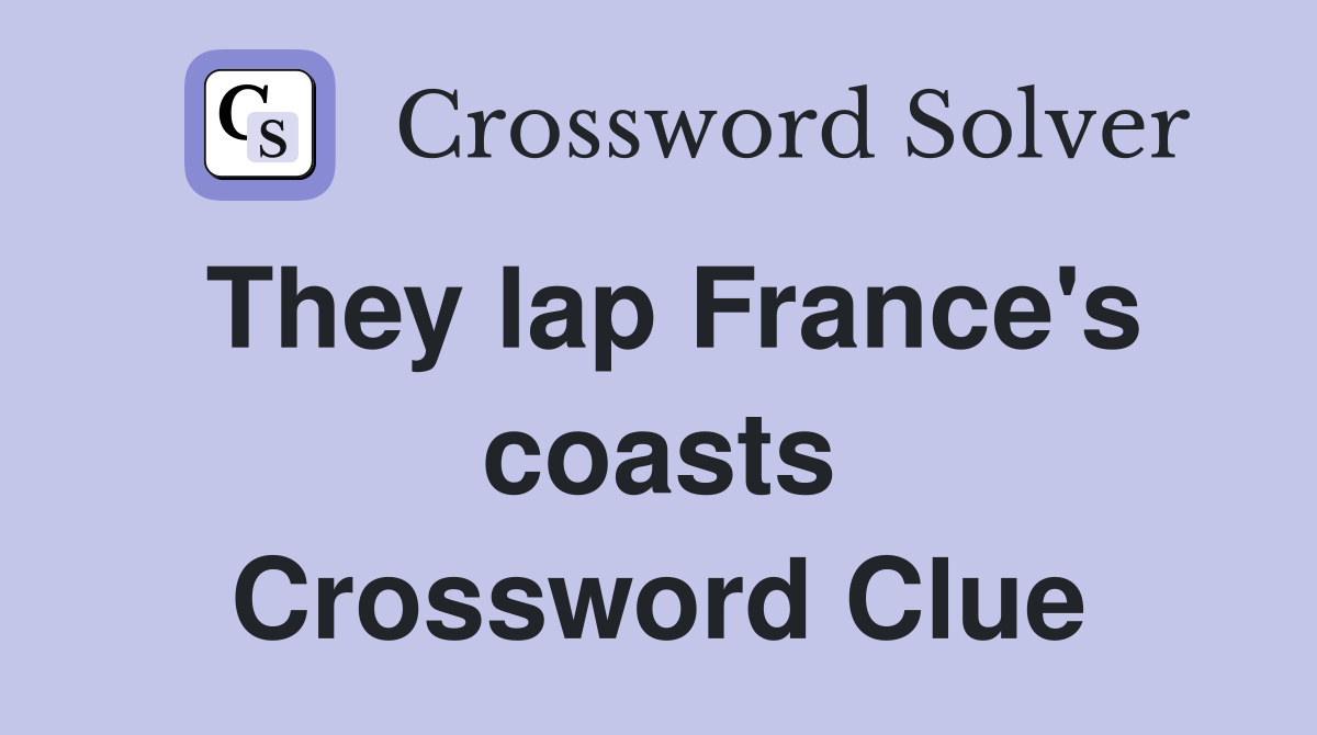 They lap France's coasts Crossword Clue