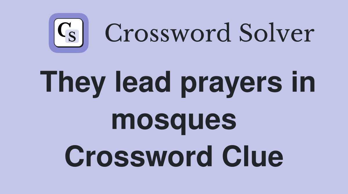 They lead prayers in mosques Crossword Clue