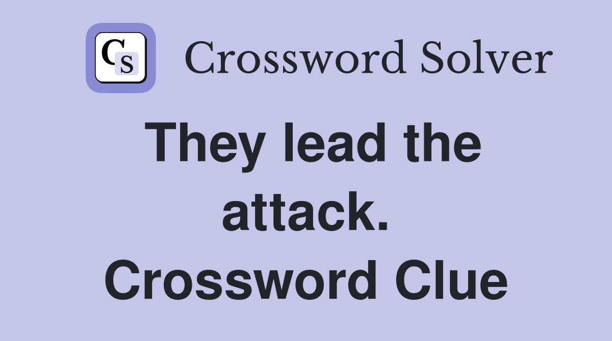 They lead the attack. Crossword Clue