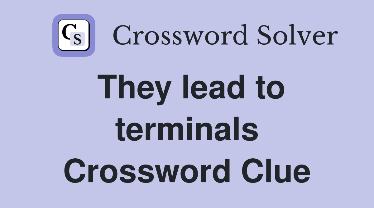 They lead to terminals Crossword Clue
