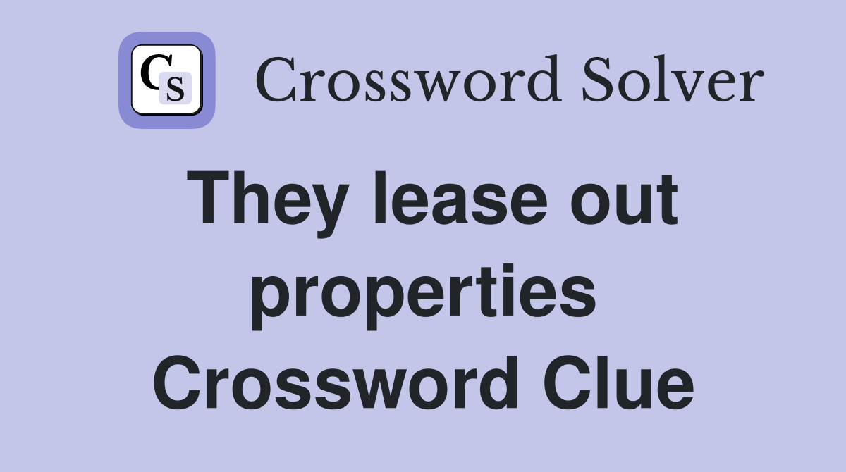 They lease out properties Crossword Clue