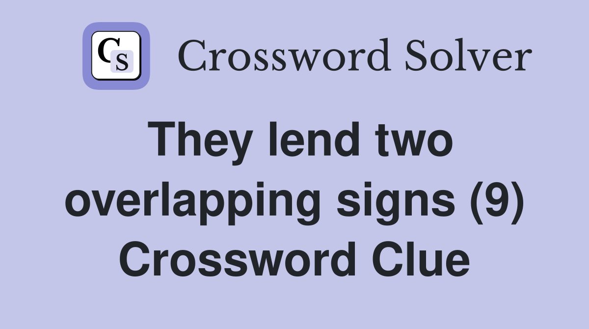 They lend two overlapping signs (9) Crossword Clue