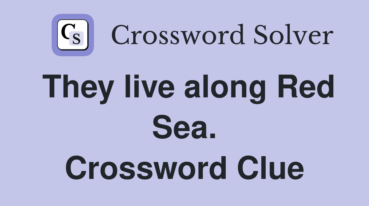 They live along Red Sea. Crossword Clue