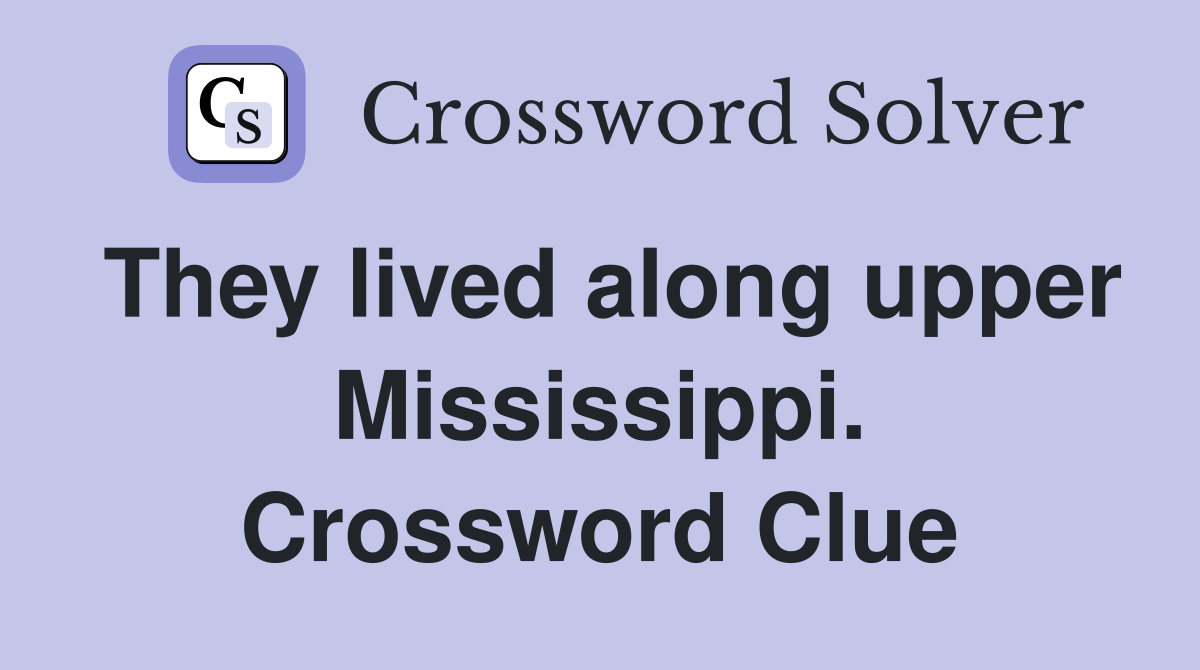 They lived along upper Mississippi. Crossword Clue