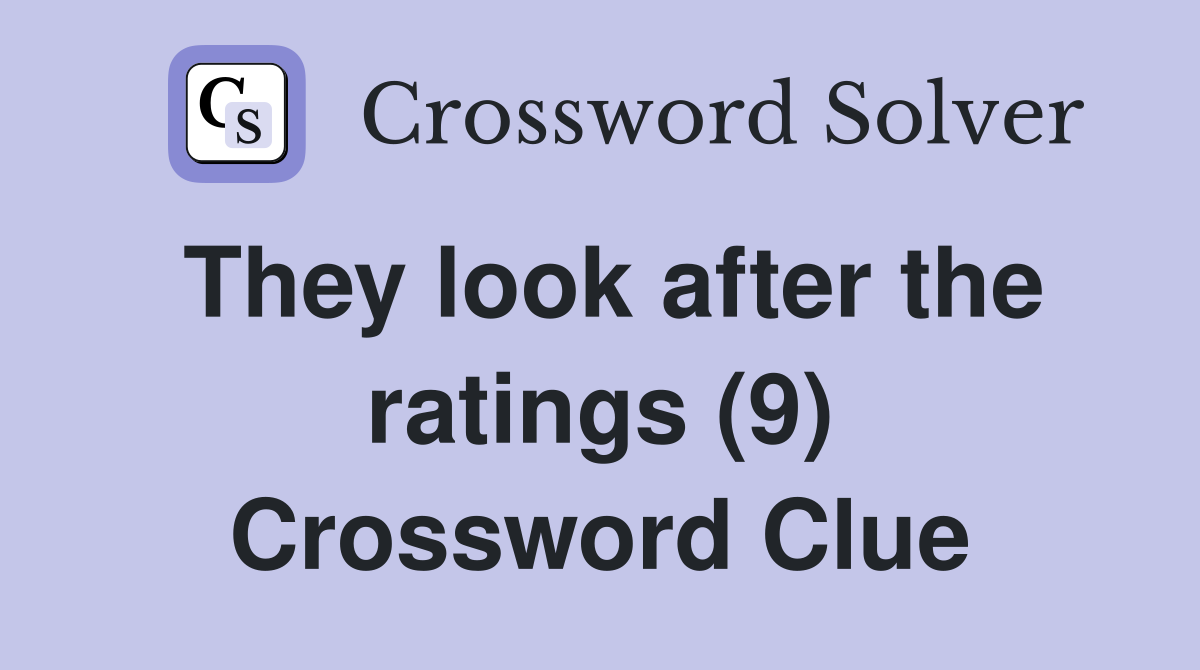 They look after the ratings (9) Crossword Clue