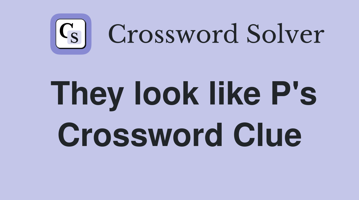 They look like P's Crossword Clue
