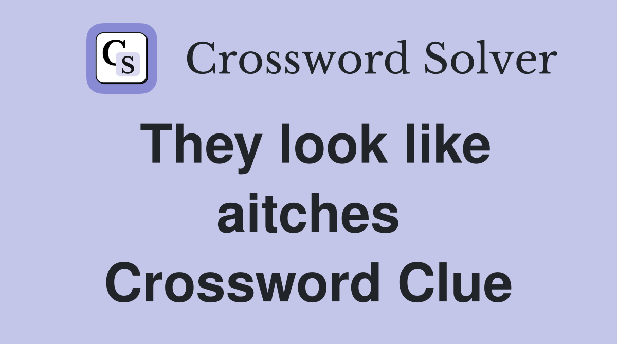 They look like aitches Crossword Clue
