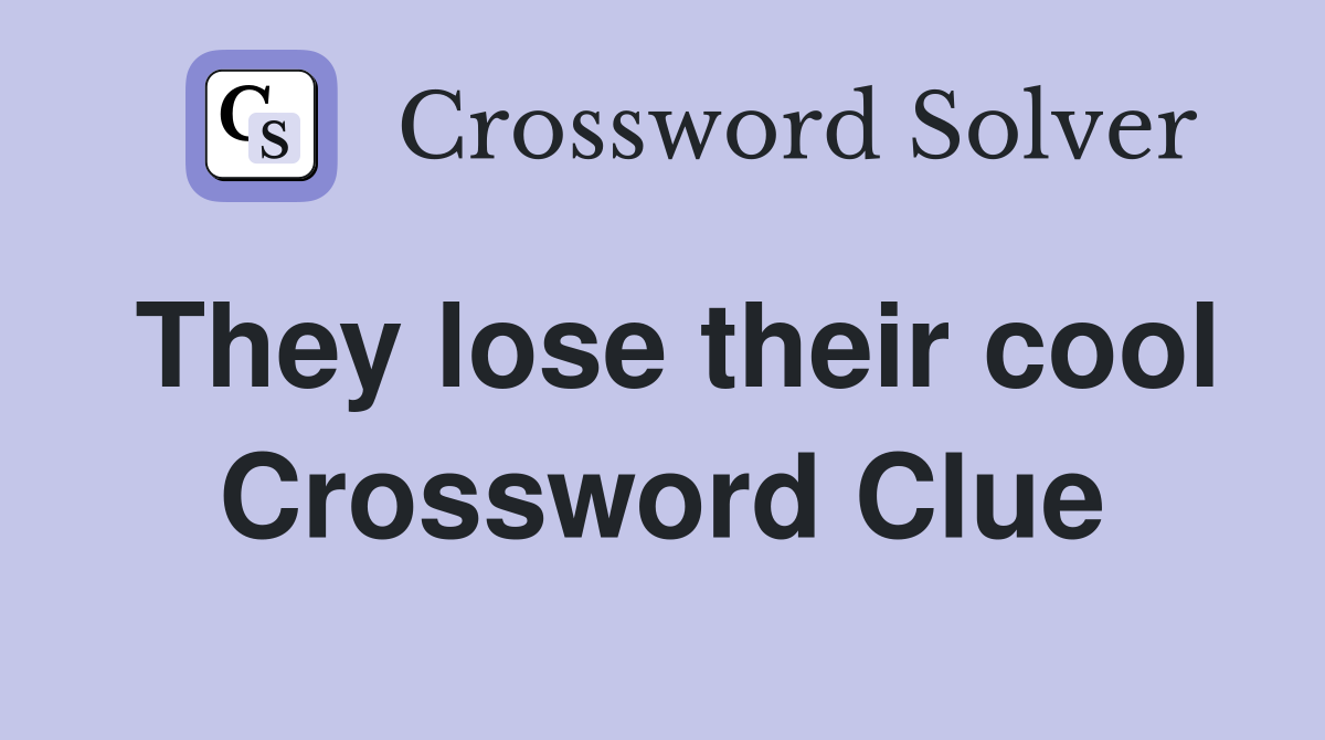 They lose their cool Crossword Clue
