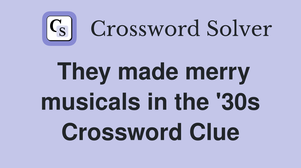 They made merry musicals in the '30s Crossword Clue
