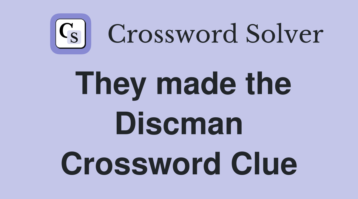 They made the Discman Crossword Clue
