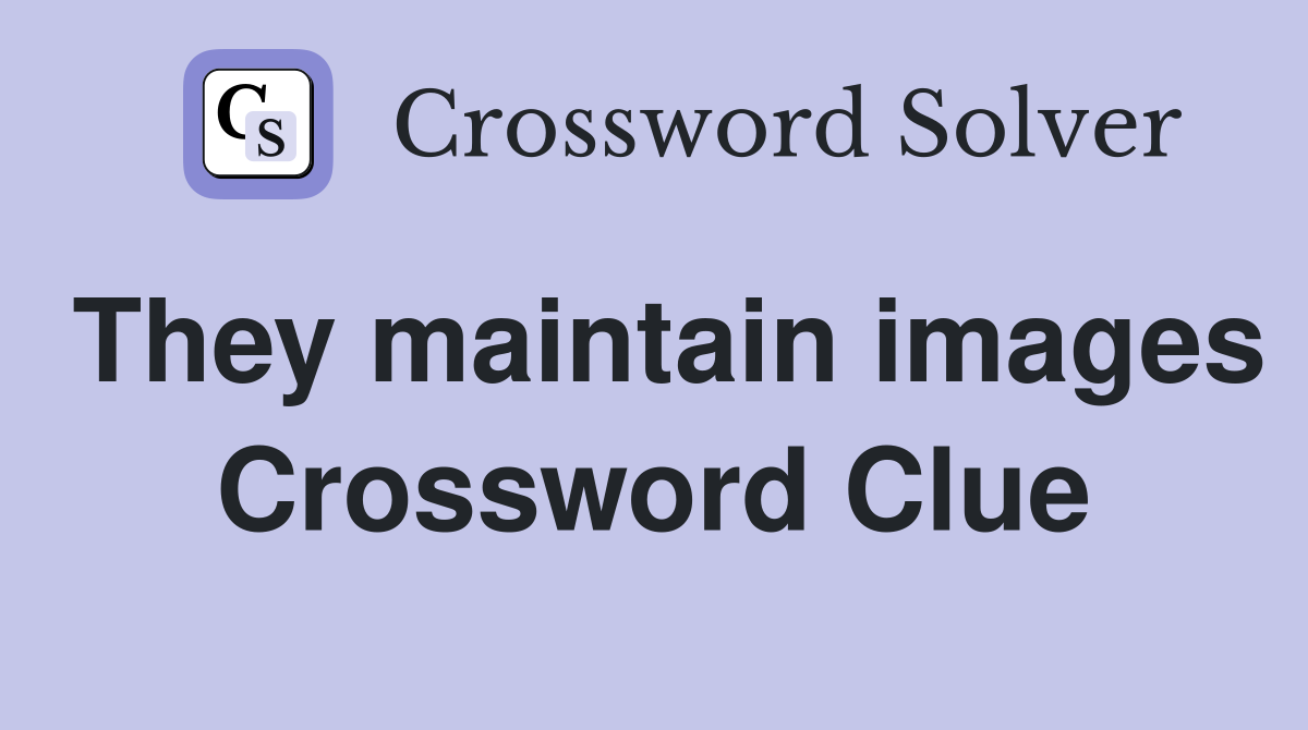 They maintain images Crossword Clue