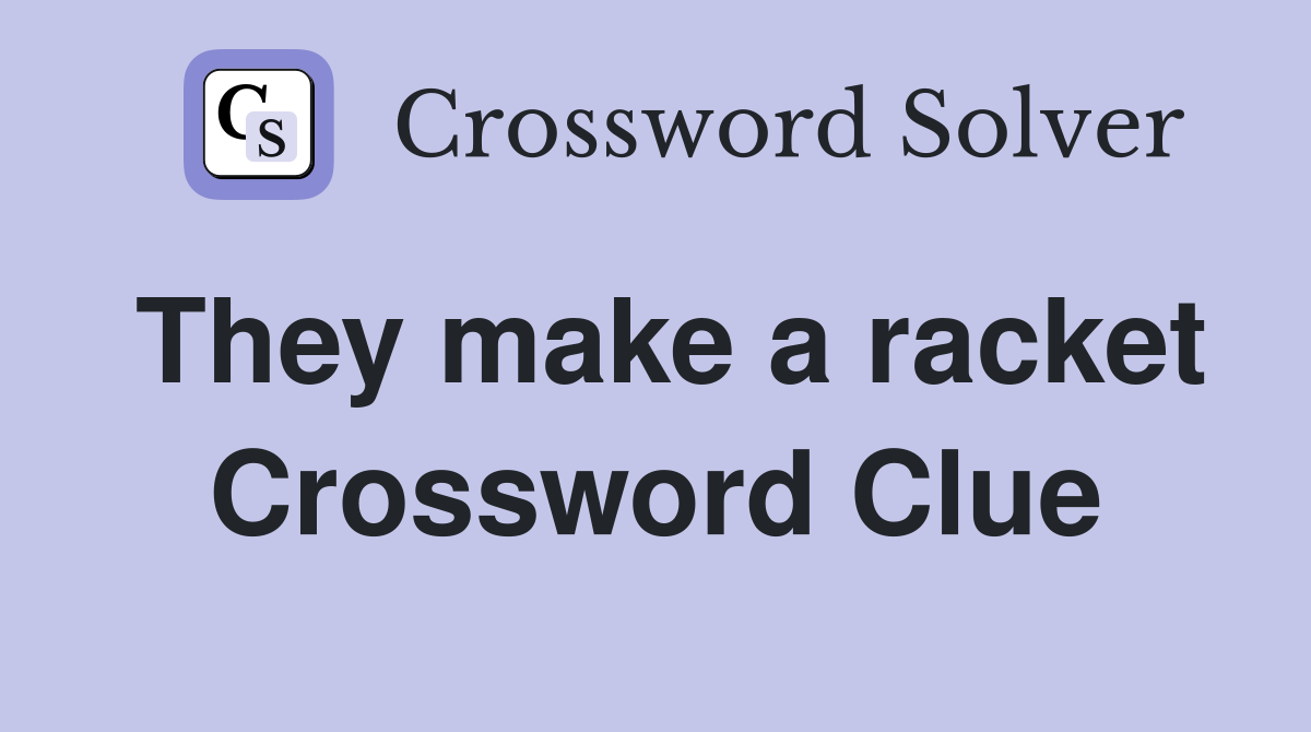 They make a racket Crossword Clue