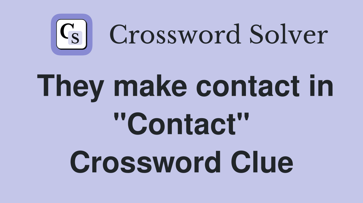 They make contact in "Contact" Crossword Clue