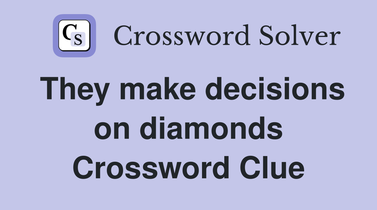 They make decisions on diamonds Crossword Clue