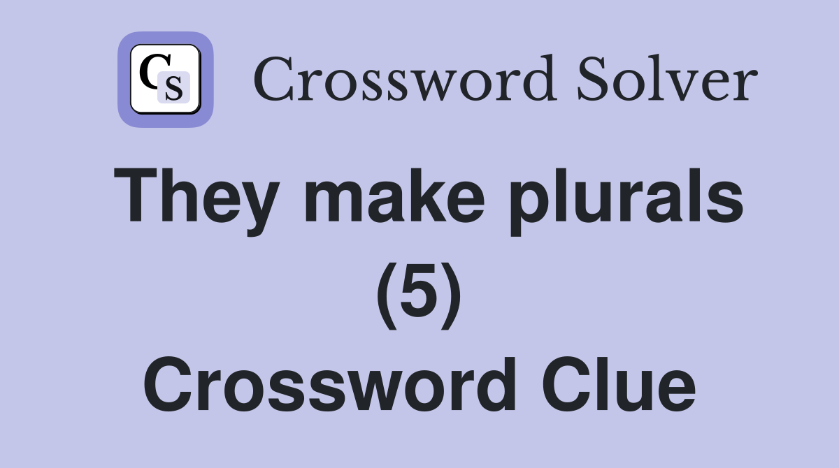 They make plurals (5) Crossword Clue