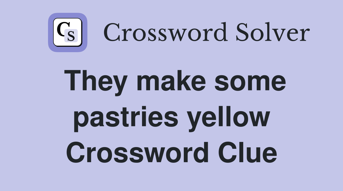 They make some pastries yellow Crossword Clue
