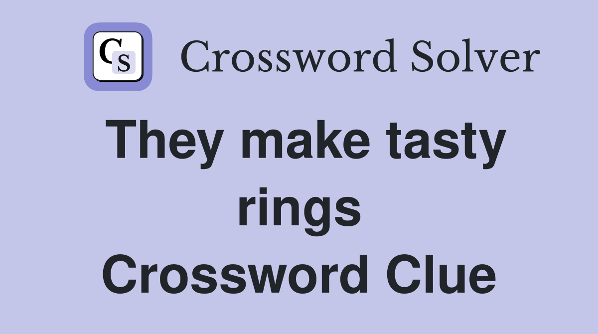 They make tasty rings Crossword Clue