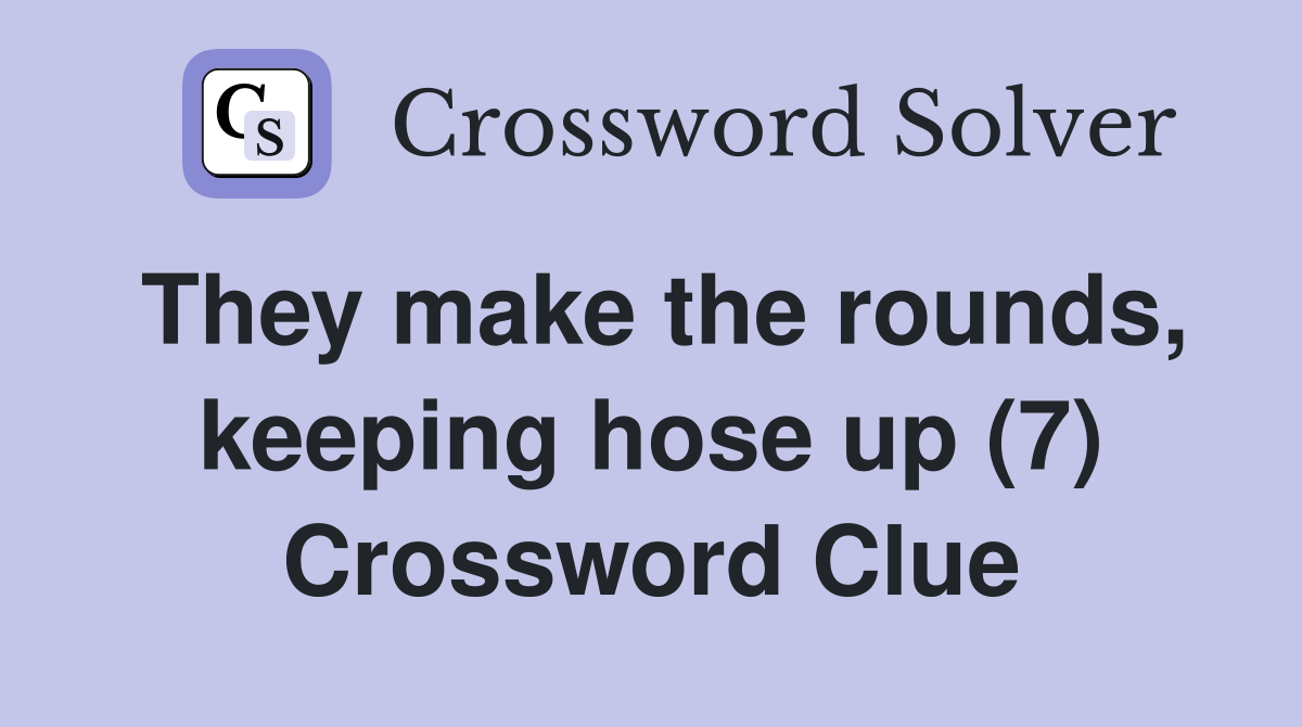 They make the rounds, keeping hose up (7) Crossword Clue