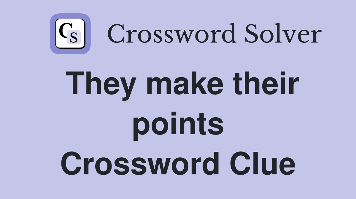 They make their points Crossword Clue