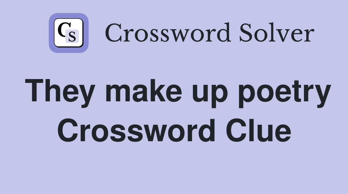 They make up poetry Crossword Clue
