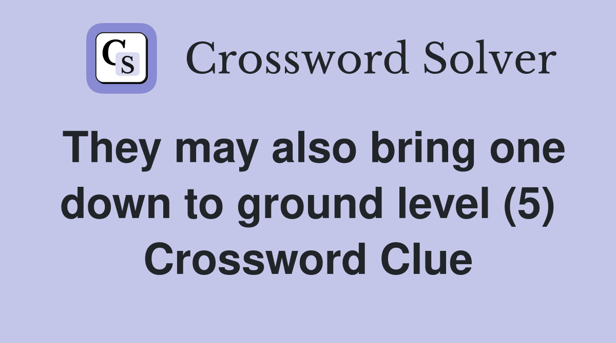 They may also bring one down to ground level (5) Crossword Clue