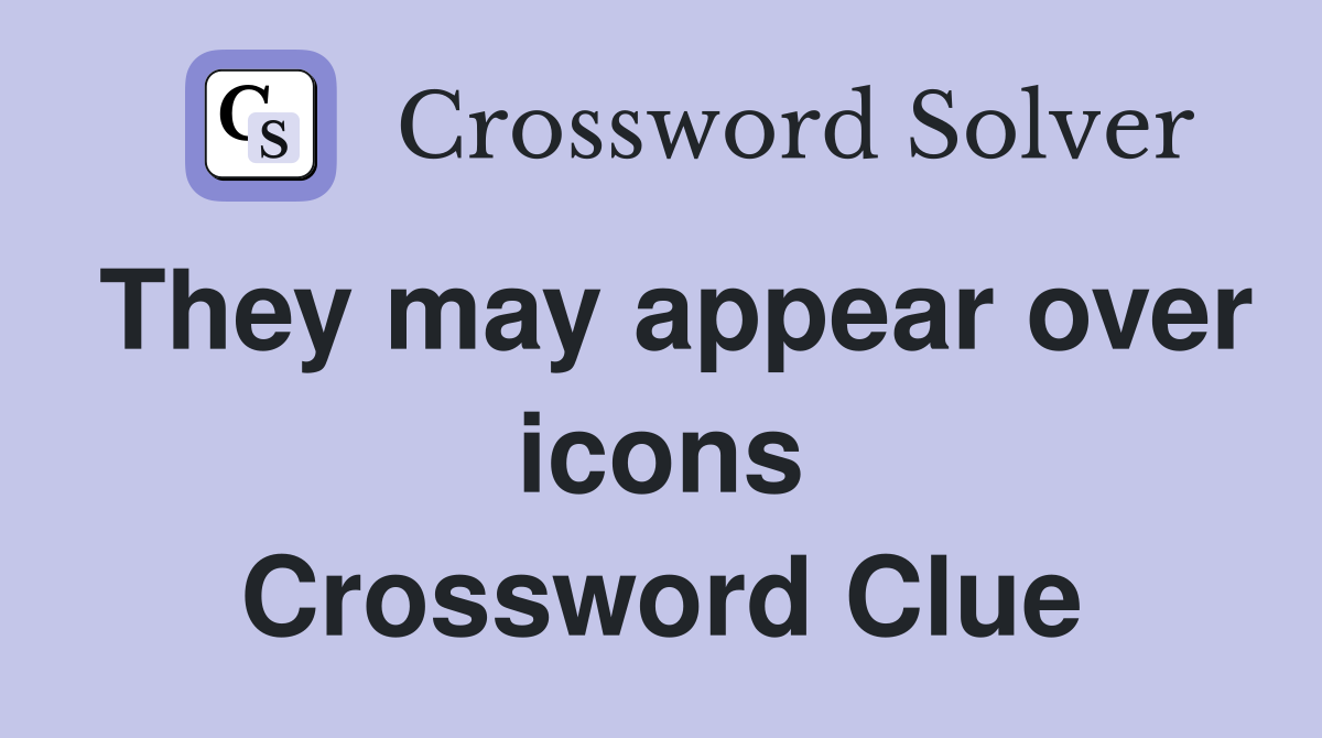 They may appear over icons Crossword Clue