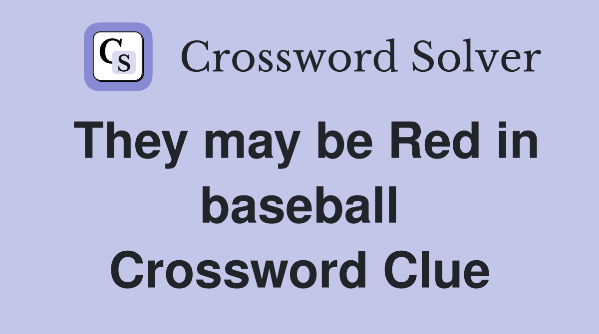 They may be Red in baseball Crossword Clue