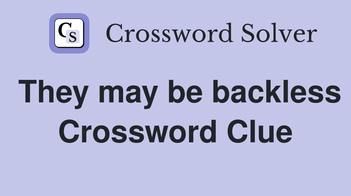 They may be backless Crossword Clue