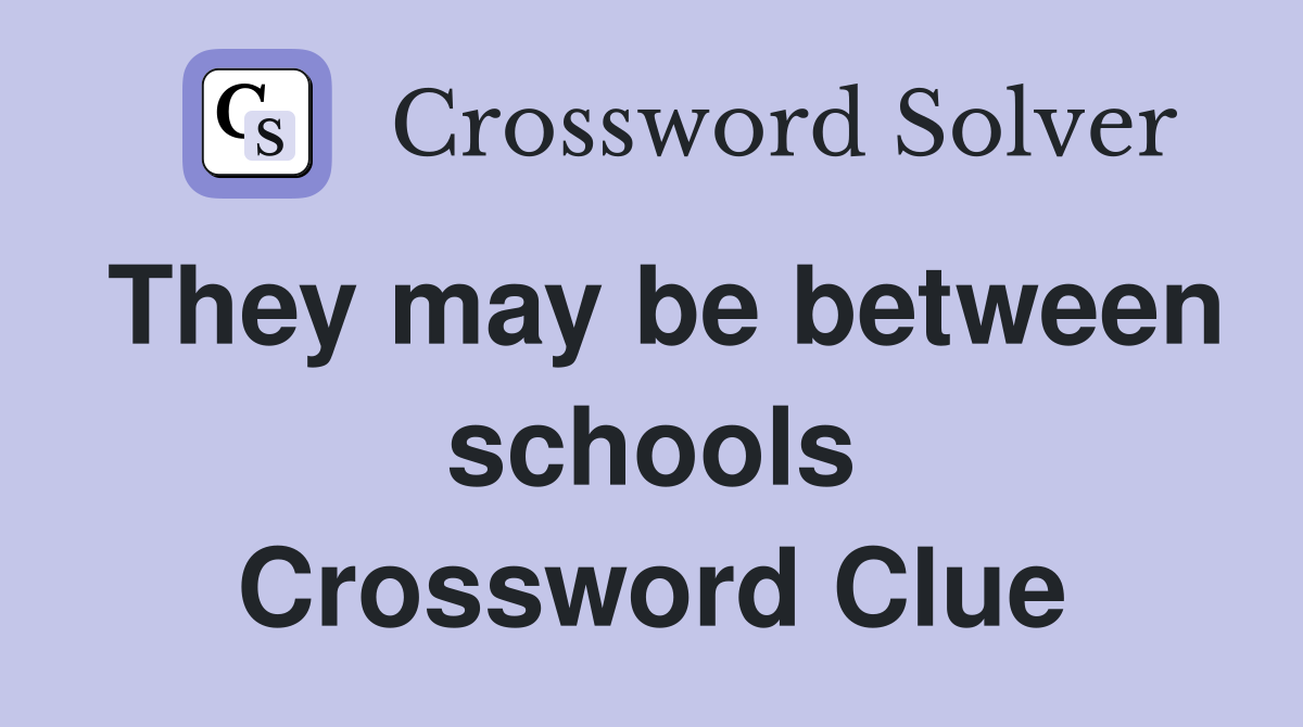 They may be between schools Crossword Clue