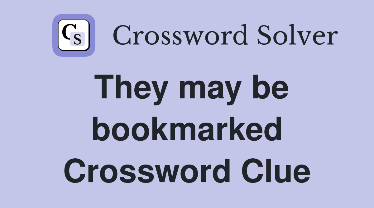 They may be bookmarked Crossword Clue