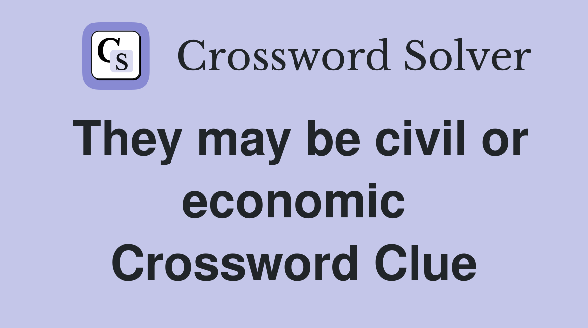 They may be civil or economic Crossword Clue