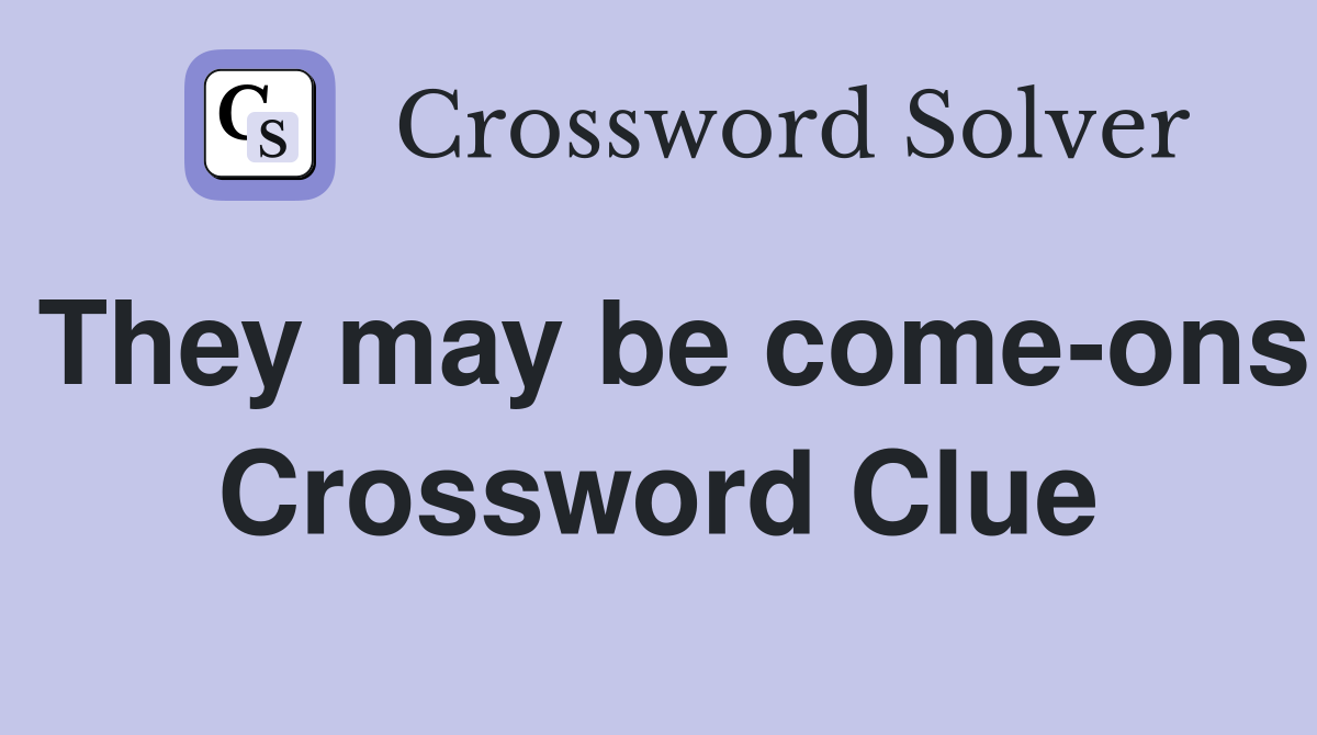 They may be come-ons Crossword Clue