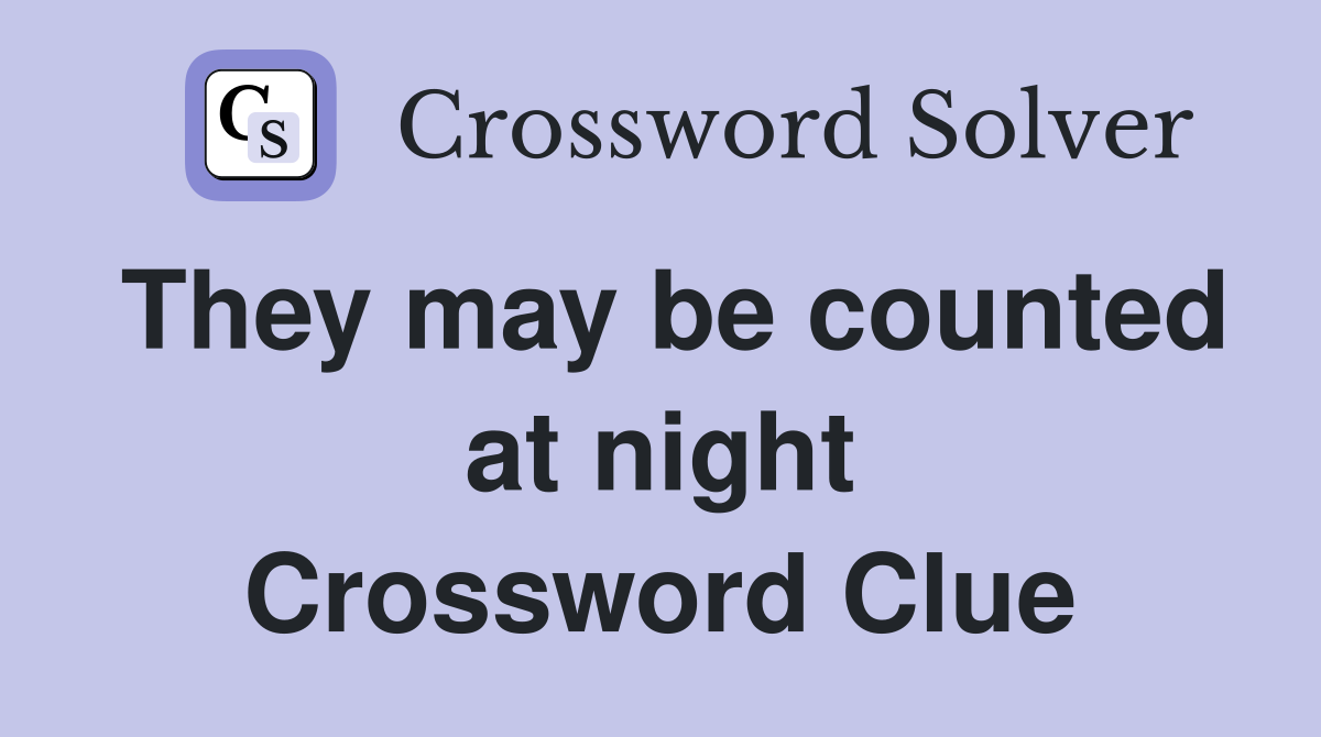 They may be counted at night Crossword Clue