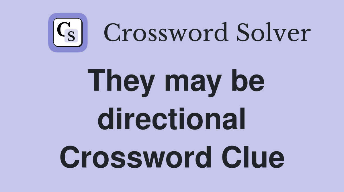 They may be directional Crossword Clue