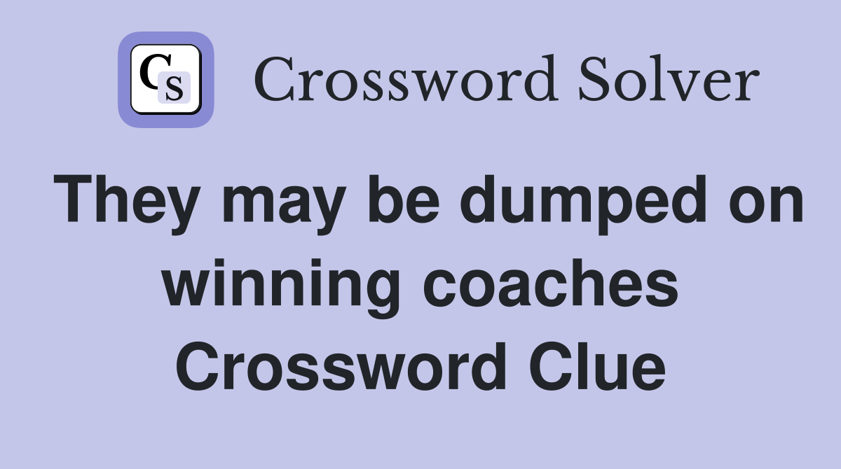 They may be dumped on winning coaches Crossword Clue