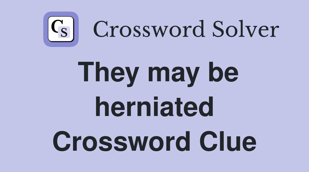 They may be herniated Crossword Clue