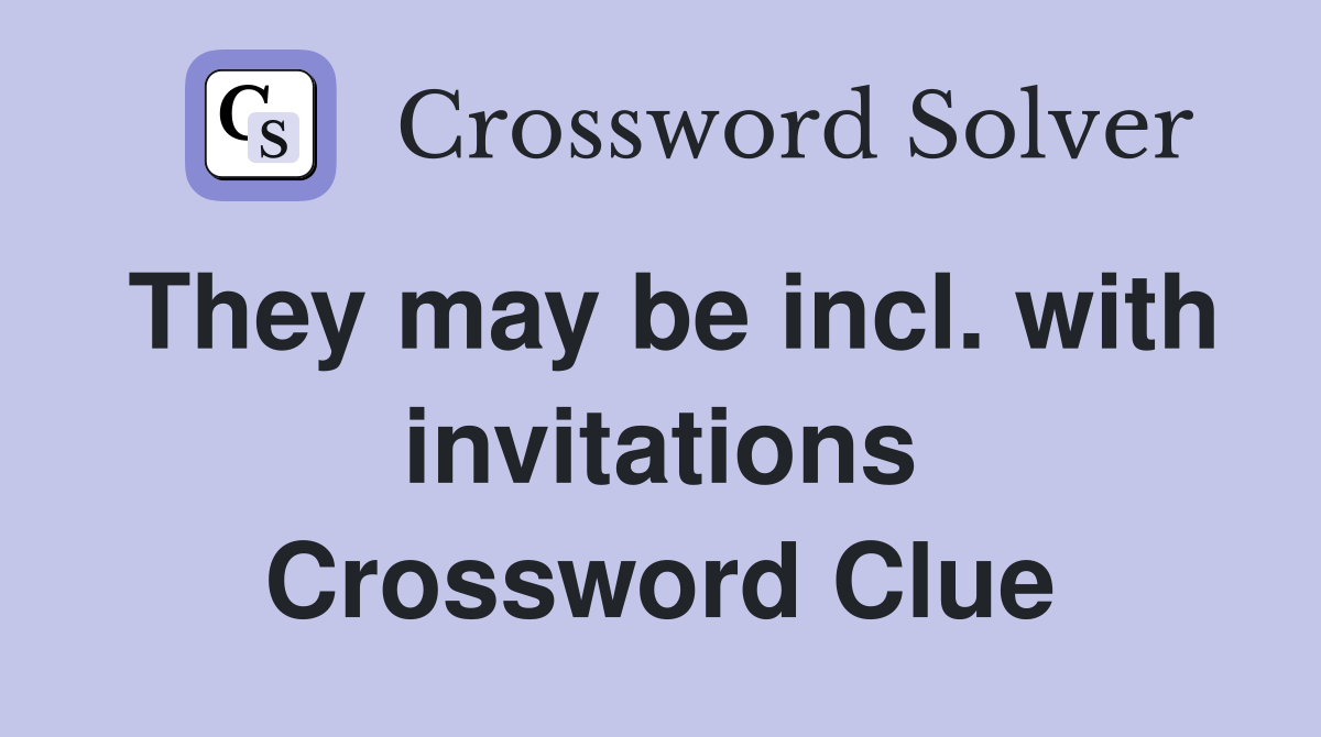 They may be incl. with invitations Crossword Clue