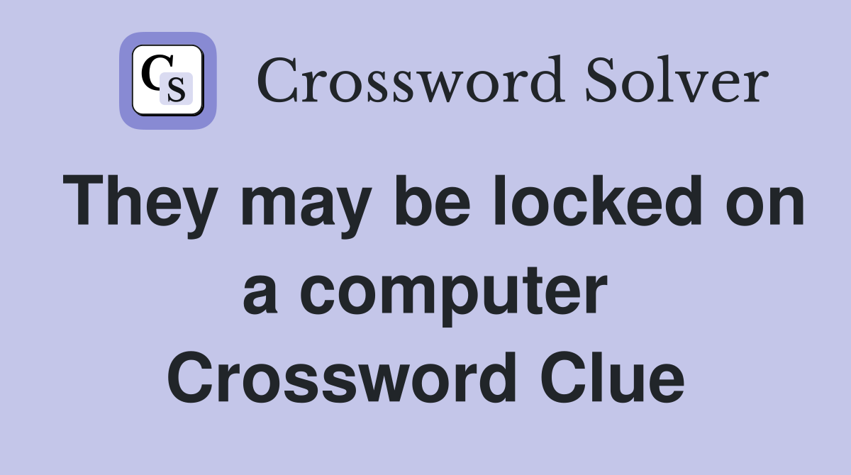 They may be locked on a computer Crossword Clue