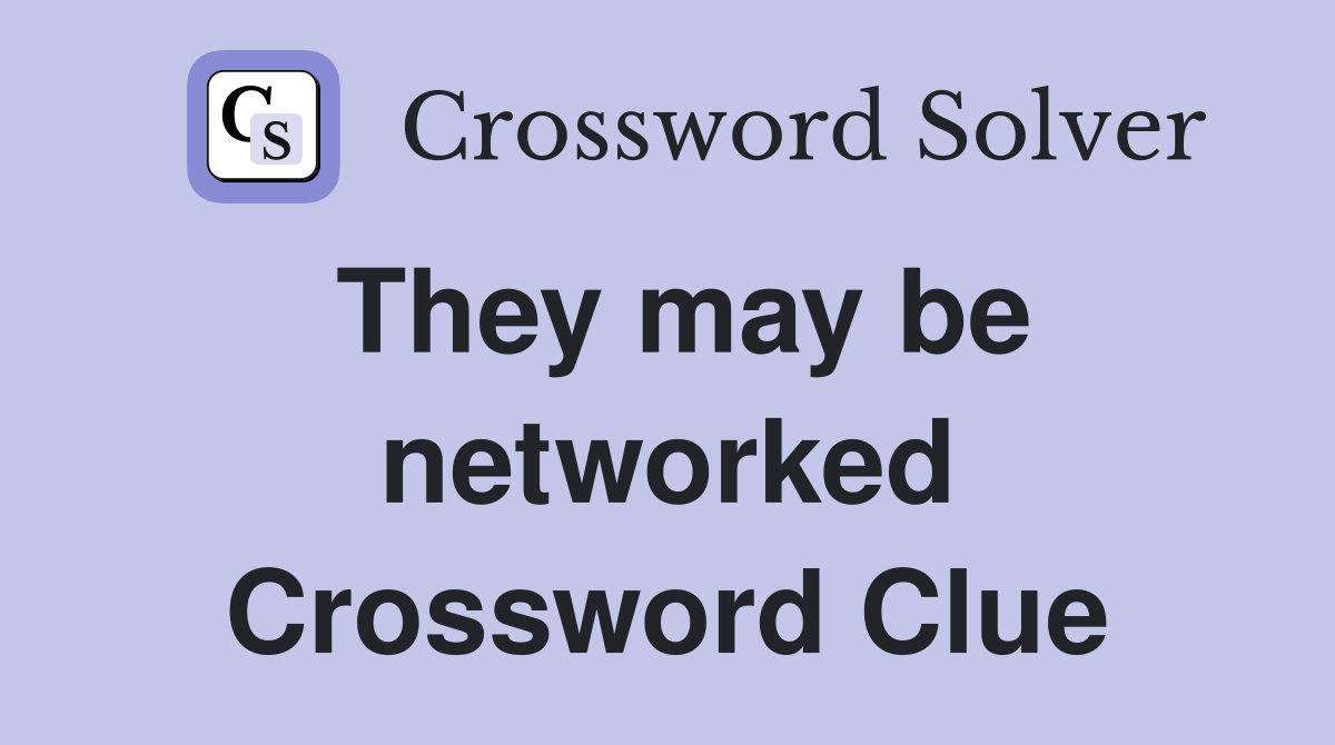They may be networked Crossword Clue