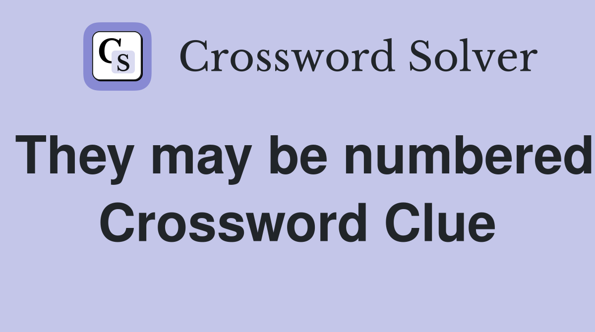 They may be numbered Crossword Clue