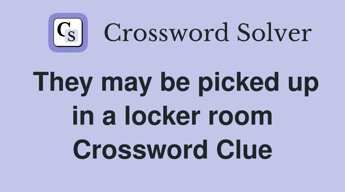 They may be picked up in a locker room Crossword Clue